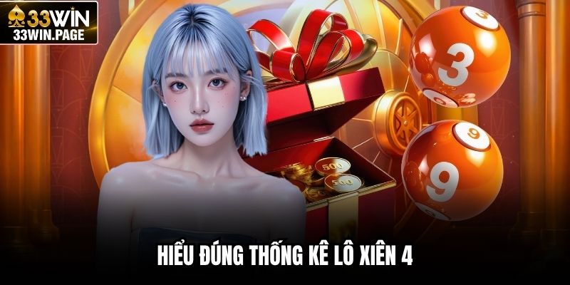 Hiểu đúng thống kê lô xiên 4