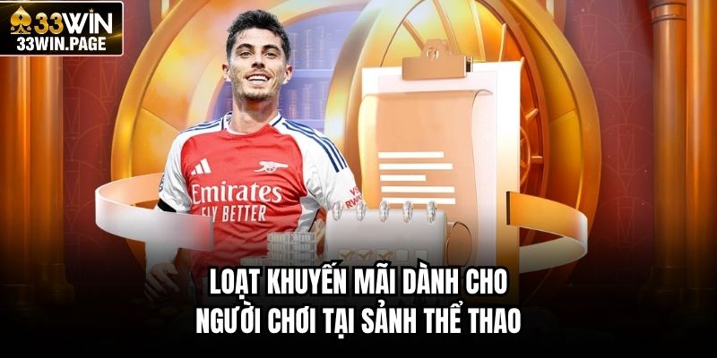 Loạt khuyến mãi dành cho người chơi tại sảnh thể thao