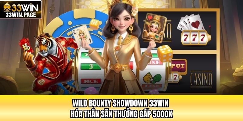 Wild Bounty Showdown 33WIN - Hóa Thân Săn Thưởng Gấp 5000X